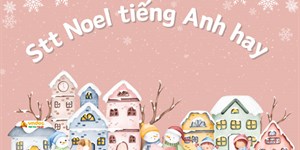 Stt Noel tiếng Anh hay và ý nghĩa nhất