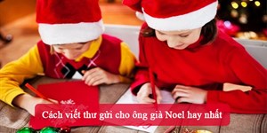 Cách viết thư gửi cho ông già Noel hay nhất