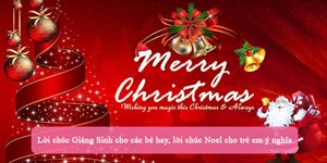 Lời chúc Giáng Sinh cho các bé hay, lời chúc Noel cho trẻ em ý nghĩa