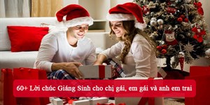 60+ Lời chúc Giáng Sinh cho chị gái, em gái và anh em trai