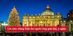 Lời chúc Giáng Sinh cho người công giáo hay, ý nghĩa