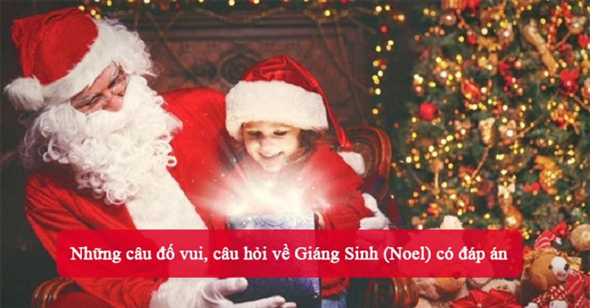 Những câu đố vui, câu hỏi về Giáng Sinh (Noel) có đáp án