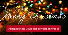 Những câu chúc Giáng Sinh hay dành cho bạn bè