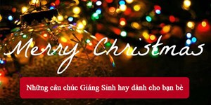 Những câu chúc Giáng Sinh hay dành cho bạn bè