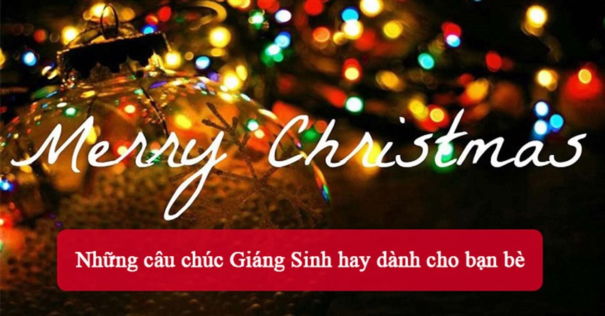 Những câu chúc Giáng Sinh hay dành cho bạn bè
