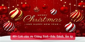 40+ Lời cảm ơn Giáng Sinh chân thành, ấm áp