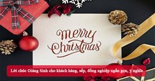 Lời chúc Giáng Sinh cho khách hàng, sếp, đồng nghiệp ngắn gọn, ý nghĩa