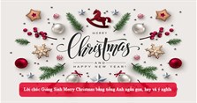 Lời chúc Giáng Sinh Merry Christmas bằng tiếng Anh ngắn gọn, hay và ý nghĩa