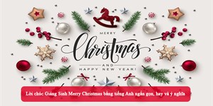 Lời chúc Giáng Sinh Merry Christmas bằng tiếng Anh ngắn gọn, hay và ý nghĩa