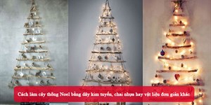 Cách làm cây thông Noel bằng dây kim tuyến, chai nhựa hay vật liệu đơn giản khác