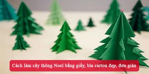 Cách làm cây thông Noel bằng giấy, bìa carton đẹp, đơn giản