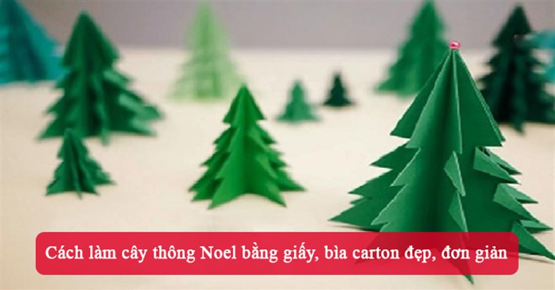 Cách làm cây thông Noel bằng giấy, bìa carton đẹp, đơn giản