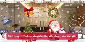 Cách trang trí Noel cho văn phòng làm việc công ty đẹp, đơn giản