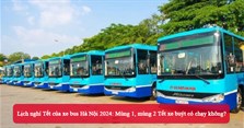 Lịch nghỉ Tết của xe bus Hà Nội 2024: Mùng 1, mùng 2 Tết xe buýt có chạy không?