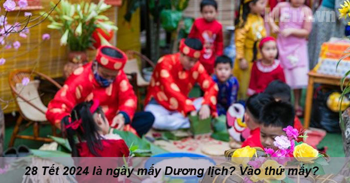 28 Tết 2024 là ngày mấy Dương lịch?