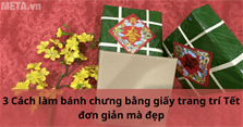 3 Cách làm bánh chưng bằng giấy trang trí Tết đơn giản mà đẹp