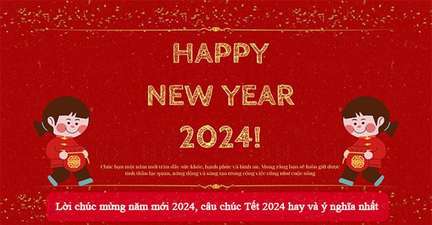 Lời chúc mừng năm mới 2024, câu chúc Tết 2024 hay và ý nghĩa nhất