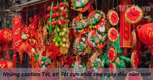 Những caption Tết, stt Tết cực chất cho ngày đầu năm mới