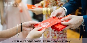 Stt lì xì Tết hài hước, stt bán bao lì xì hay