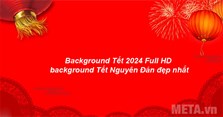 Background Tết 2024 Full HD, background Tết Nguyên Đán đẹp nhất