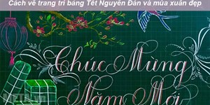 Cách vẽ trang trí bảng Tết Nguyên Đán và mùa xuân đẹp, đơn giản