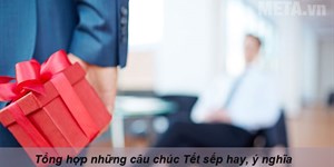 Những câu chúc Tết sếp hay và ý nghĩa chúc mừng năm mới sếp 2024