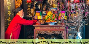 Cúng giao thừa lúc mấy giờ? Thắp hương giao thừa mấy giờ?