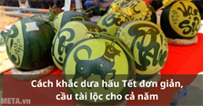Cách khắc dưa hấu Tết đơn giản, cầu tài lộc cho cả năm