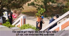Tảo mộ là gì? Ngày tảo mộ là ngày mấy? Lễ vật, văn khấn tảo mộ cuối năm