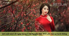 Giờ xuất hành tốt ngày mùng 1 Tết Nguyên Đán 2024 cho mọi sự hanh thông