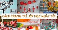 Cách trang trí lớp học ngày Tết Nguyên Đán đón Xuân đẹp nhất