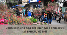Danh sách chợ hoa Tết xuân Giáp Thìn 2024 tại TPHCM, Hà Nội