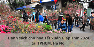 Danh sách chợ hoa Tết xuân Giáp Thìn 2024 tại TPHCM, Hà Nội