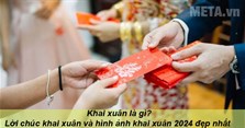 Khai xuân là gì? Lời chúc khai xuân và hình ảnh khai xuân 2024 đẹp nhất