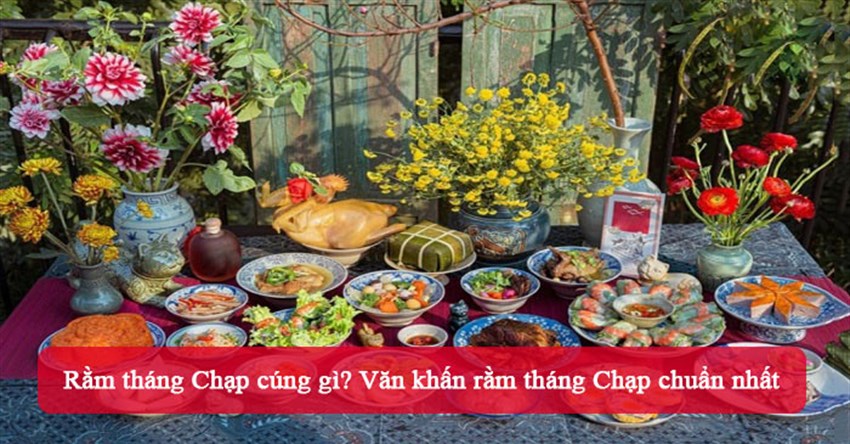 Rằm tháng Chạp cúng gì? Văn khấn rằm tháng Chạp chuẩn nhất