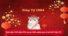 Sinh năm 1984 năm 2024 sao gì chiếu mệnh nam và nữ tuổi Giáp Tý?