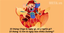 23 tháng Chạp là ngày gì, có ý nghĩa gì? 23 tháng 12 Âm là ngày bao nhiêu Dương?