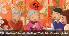 Tất niên là gì? Ăn tất niên là gì? Thực đơn tất niên tại nhà
