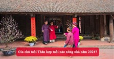 Gia chủ tuổi Thân hợp tuổi nào xông nhà năm 2024?