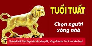 Chủ nhà tuổi Tuất hợp tuổi nào xông đất, xông nhà năm 2024 tuổi nào hợp?
