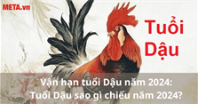 Vận hạn tuổi Dậu năm 2024: Tuổi Dậu sao gì chiếu năm 2024?