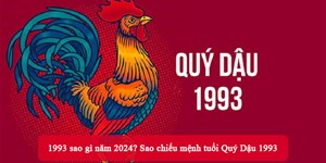 1993 sao gì năm 2024? Sao chiếu mệnh tuổi Quý Dậu 1993