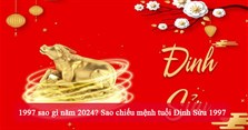 1997 sao gì năm 2024? Sao chiếu mệnh tuổi Đinh Sửu 1997