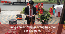 Cúng khai trương gà trống hay mái dịp đầu năm?