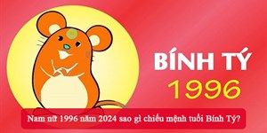 Nam nữ 1996 năm 2024 sao gì chiếu mệnh tuổi Bính Tý?