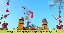 Mùng 7 Tết là ngày gì? Ý nghĩa ngày mùng 7 Tết