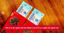 Nên lì xì cho người yêu bao nhiêu? Con số lì xì ý nghĩa cho người yêu