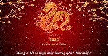 Ngày mùng 6 Tết 2024 là thứ mấy? Là ngày mấy dương lịch?