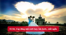 50 Stt, Cap đăng ảnh cưới hay, hài hước, chất ngầu