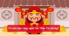 Có nên bán vàng ngày vía Thần Tài không?